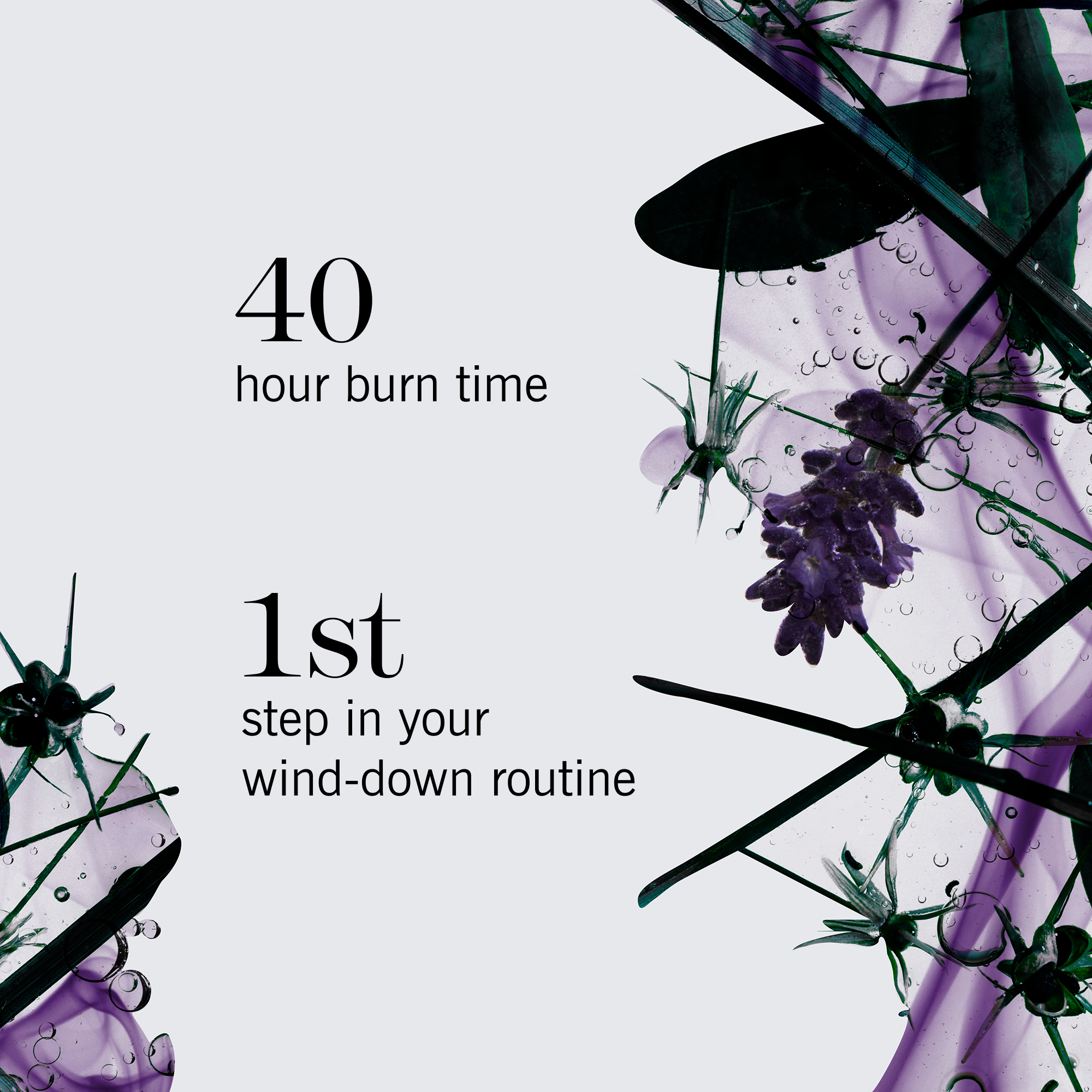 Promotional graphic with text reading '40 hour burn time' and '1st step in your wind-down routine' over an abstract watercolor-style floral scene in purple, black, and white.